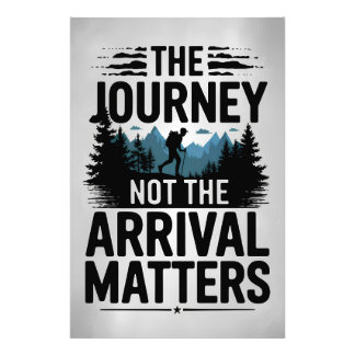 The journey not the arrival matters photo print