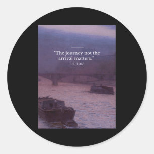 The Journey Not The Arrival S Quote Poster  Classic Round Sticker