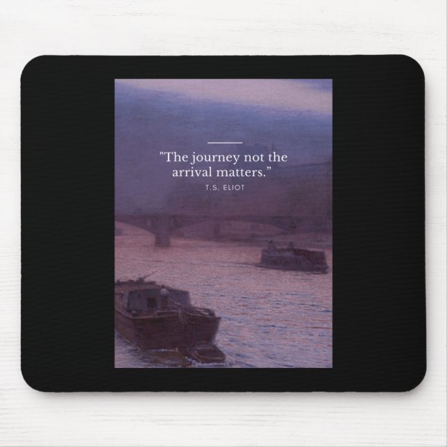 The Journey Not The Arrival S Quote Poster  Mouse Pad (Front)