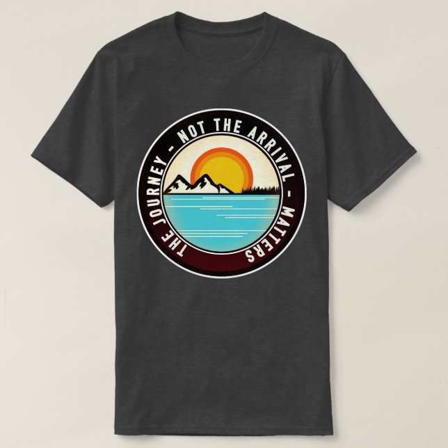 The journey not the arrival s T-Shirt (Design Front)