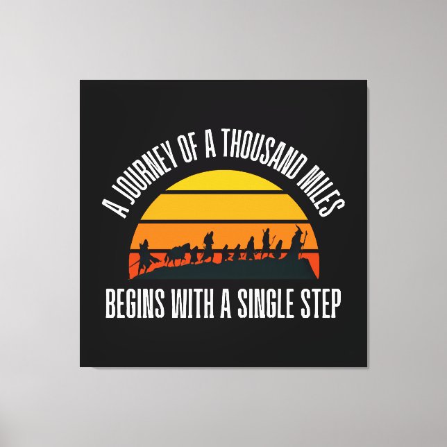 The Journey of a Thousand Miles Begins with a Sing Canvas Print (Front)