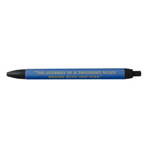 "The journey of a thousand miles begins with one s Black Ink Pen