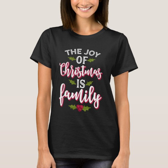 The Joy of Christmas is Family Cute T-Shirt (Front)
