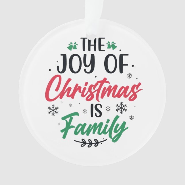 The Joy of Christmas is Family" Ornament (Front)