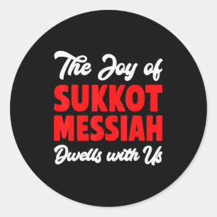 The Joy Of Sukkot Messiah Dwells With Us Jewish Ho Classic Round Sticker