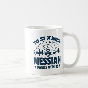 The Joy Of Sukkot Messiah Dwells With Us Jewish Ho Coffee Mug