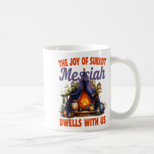The Joy Of Sukkot Messiah Dwells With Us Jewish Ho Coffee Mug