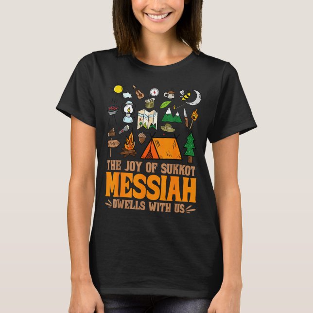 The Joy Of Sukkot Messiah Dwells With Us Jewish Ho T-Shirt (Front)
