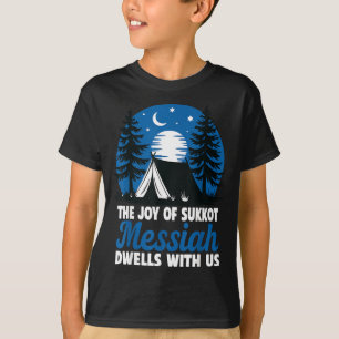The Joy Of Sukkot Messiah Dwells With Us Jewish Ho T-Shirt