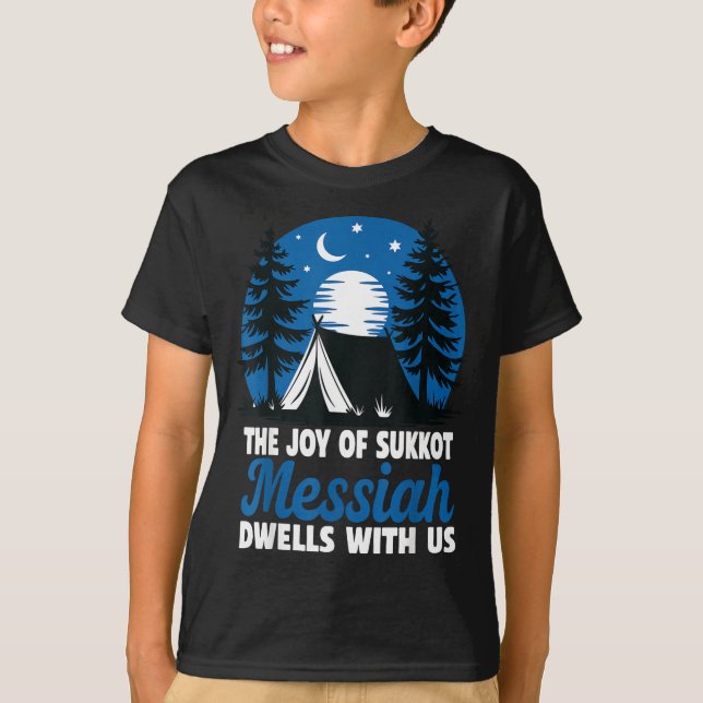 The Joy Of Sukkot Messiah Dwells With Us Jewish Ho T-Shirt (Front)