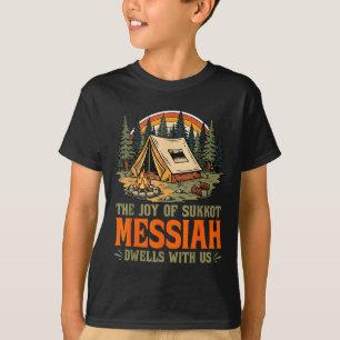 The Joy Of Sukkot Messiah Dwells With Us Jewish Ho T-Shirt