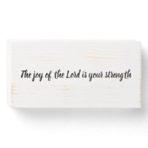 The joy of the Lord is your strength