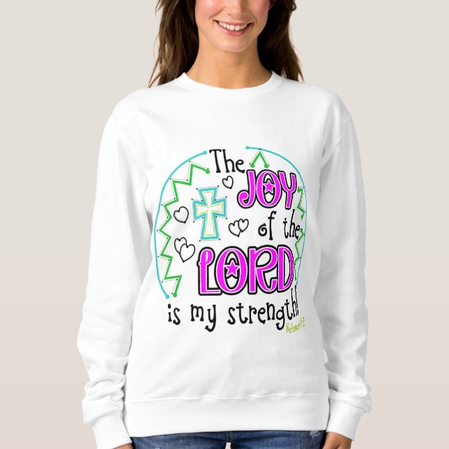 The Joy of the Lord Woman's Sweatshirt (Front)