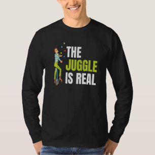 The Juggle Is Real For All Circus Enthusiast T-Shirt
