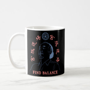 The Karate Mr Miyagi Find Balance Coffee Mug