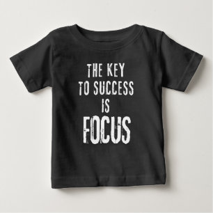 The Key to Success Is Focus Motivational Baby T-Shirt