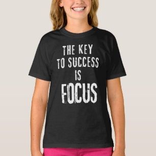 The Key to Success Is Focus Motivational T-Shirt