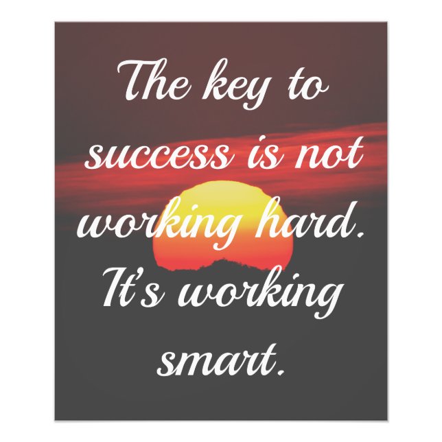 The key to success is not working hard photo print (Front)