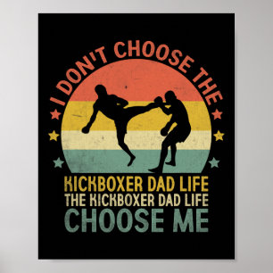 The Kickboxer Dad Life Choose Me Kick Boxing Kickb Poster