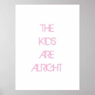 The Kids are Alright Pink Typography Poster