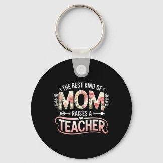 The Kind Of Mum Raises A Teacher Floral Key Ring
