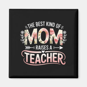 The Kind Of Mum Raises A Teacher Floral Magnet