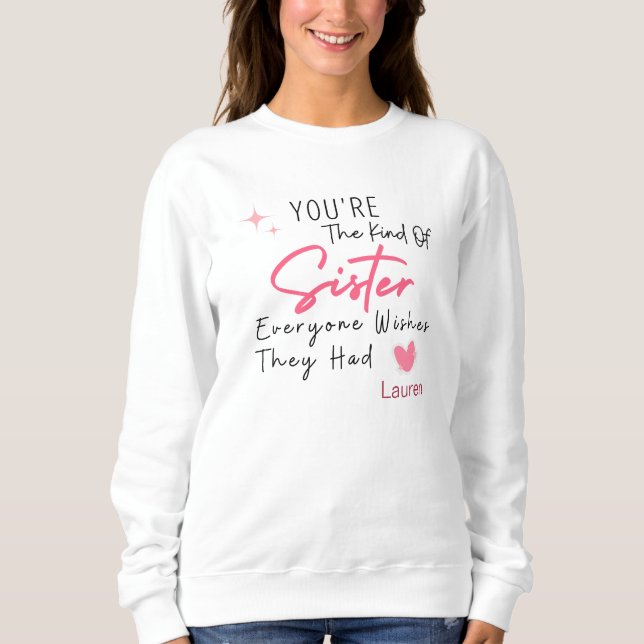 The Kind of Sister Sweatshirt - Personalised Gift (Front)
