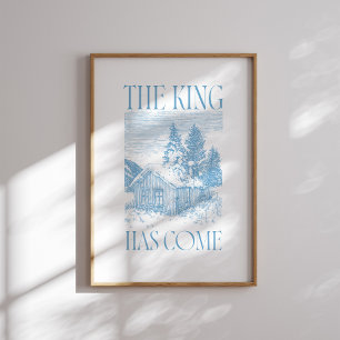 The King Has Come Blue Cabin Christmas Poster