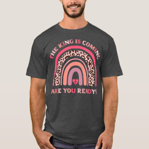 The King Is Coming Are You Ready End Times Revelat T-Shirt