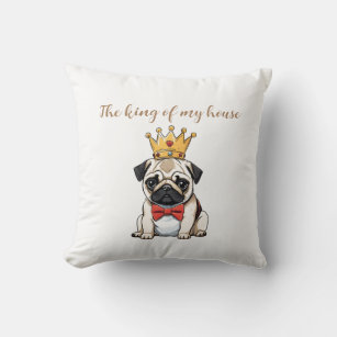The king (pug dog) of my house  cushion