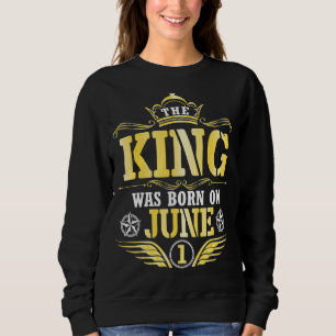 The King Was Born On June 01 Happy My Birthday Pap Sweatshirt