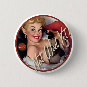 The Kitsch Bitsch : Not Wed Yet! 6 Cm Round Badge