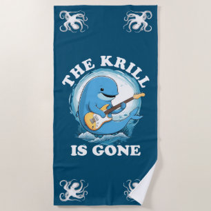 The Krill Is Gone - Funny Whale Playing Guitar Beach Towel