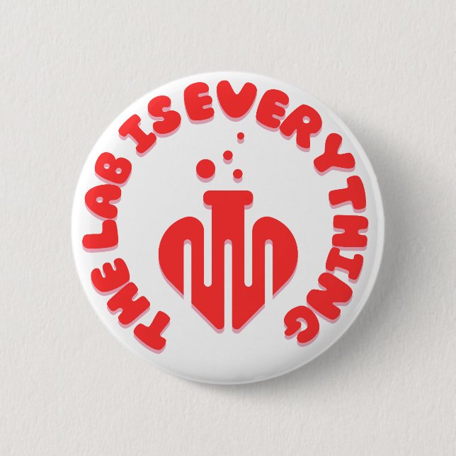 The lab is everything Lab Week 6 Cm Round Badge (Front)