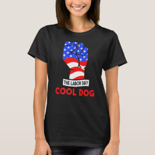 The Labour Day Cool Dog T-Shirt