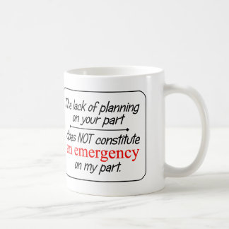 The lack of planning...- Mug