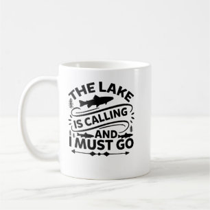 The Lake is Calling and I Must Go, Funny Fishing L Coffee Mug