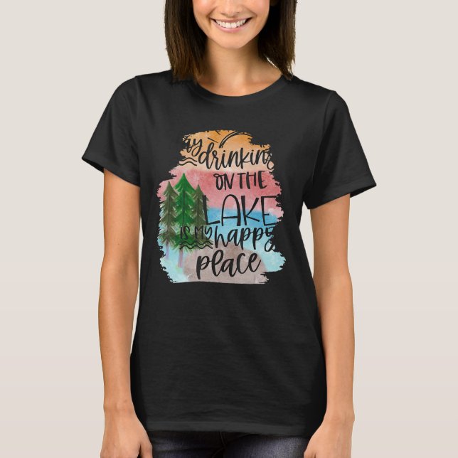 The Lake Is My Happy Place  Vacation Summer Life S T-Shirt (Front)