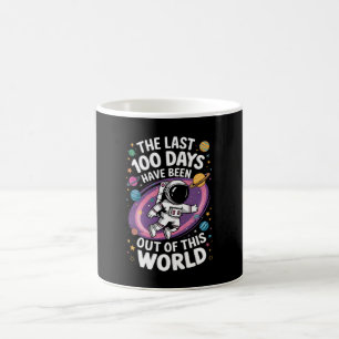 The Last 100 Days Have Been Out Of This World Coffee Mug