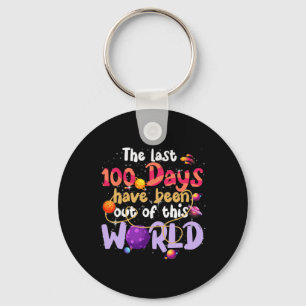 The Last 100 Days Have Been Out Of This World Spac Key Ring