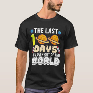The Last 100 Days Have Been Out of This World T-Shirt