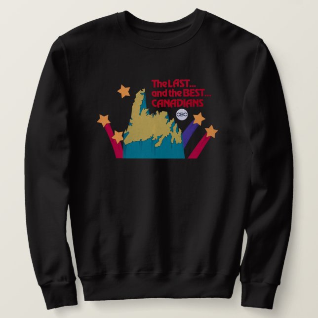 The Last and the Best Canadians Sweatshirt (Design Front)