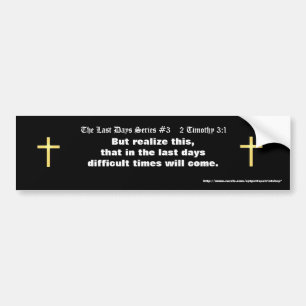 The Last Days Series #3 2 Timothy 3:1 (updated) Bumper Sticker