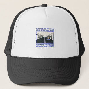 The Last Kid To Leave The School Bus Trucker Hat