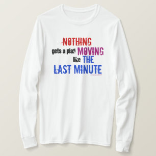 The Last Minute T-Shirt