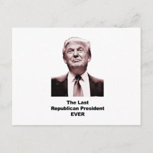 The Last Republican President Ever Postcard