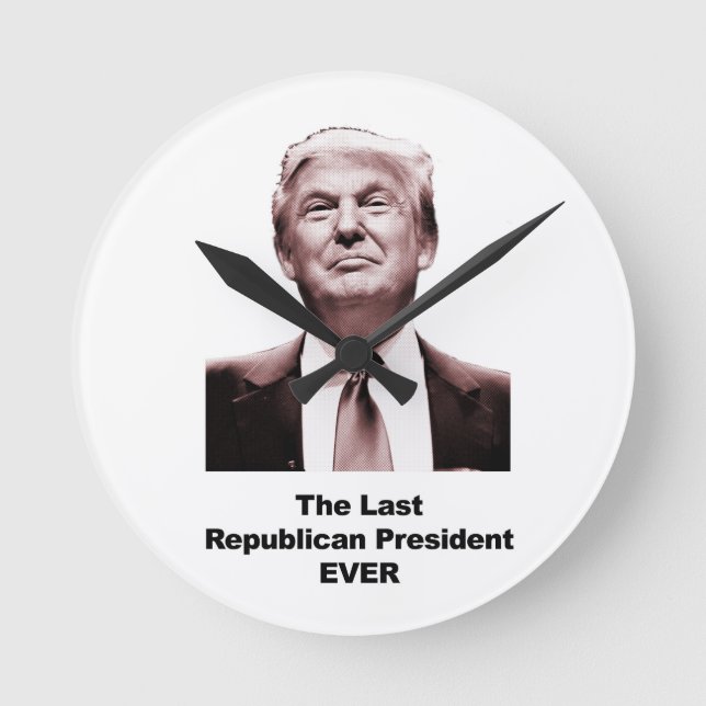 The Last Republican President Ever Round Clock (Front)