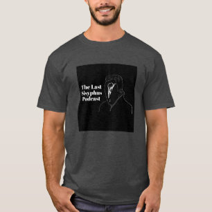 The Last Sisyphus Podcast T-Shirt