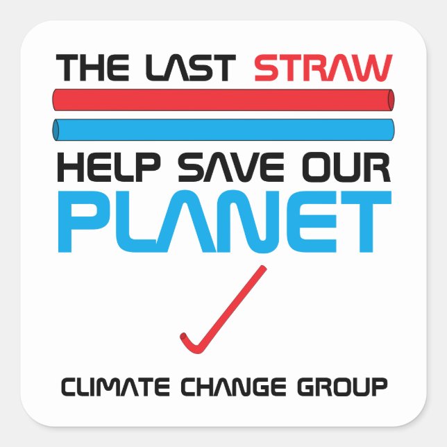 The Last Straw, Climate Change Square Sticker (Front)