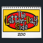 The Latter-Day Side Calendar<br><div class="desc">It's been said that Mormons are a "peculiar people"...  Well,  it's true,  we are. The Latter-Day Side is a comic that tastefully pokes fun at the every-day quirkiness of the LDS people. Hey,  we can have a sense of humour about our oddities,  too,  right?</div>